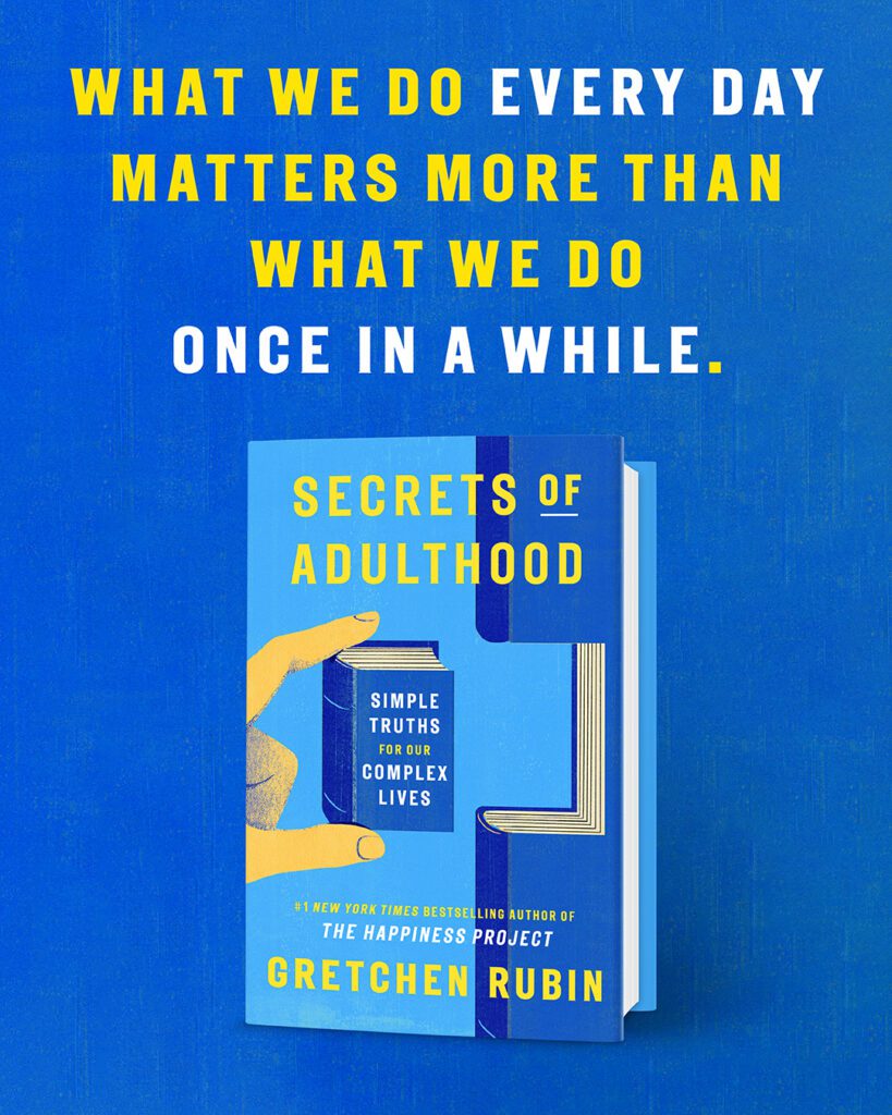 Secrets of Adulthood pull quotes by Gretchen Rubin